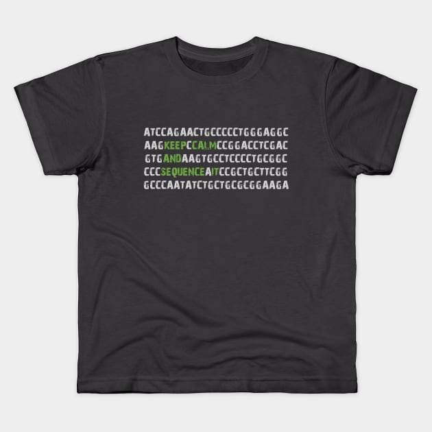 Keep Calm and Sequence It - Bioinformatics Genome DNA Green Grey Kids T-Shirt by MoPaws